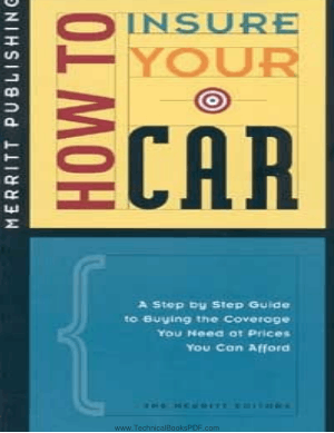 How to Insure Your Car A Step By Step Guide to Buying the Coverage You Need At Prices You Can Afford