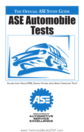 The Official ASE Study Guide ASE Automobile Tests Includes light Vehicle CNG Exhaust Systems and auto Service Consultant Tests