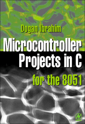 Microcontroller Projects in C for the 8051 by Dogan Ibrahim