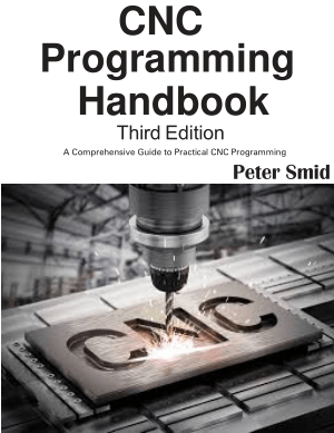CNC Programming Handbook A Comprehensive Guide to Practical CNC Programming Third Edition by Peter Smid