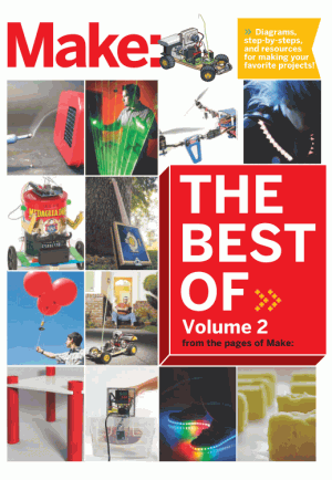 Best of Make Volume Two 65 Projects and Skill Builders from the Pages of Make