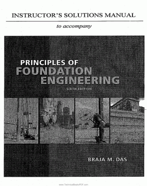 Principles of Foundation Engineering Solution Manual Sixth Edition Writer Braja M Das
