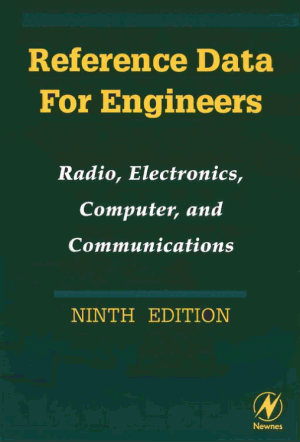 Reference Data for Engineers Radio Electronics Computer and Communications Ninth Edition by Wendy M. Middleton
