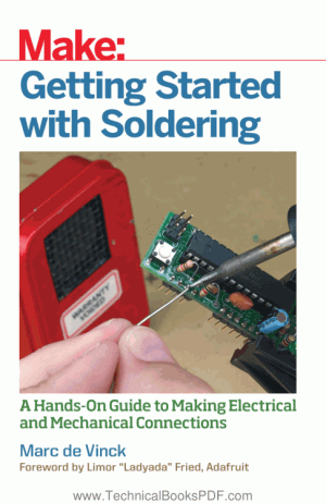 Getting Started with Soldering a Hands on Guide to Making Electrical and Mechanical Connections by Marc de Vinck