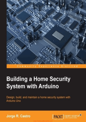 Building a Home Security System with Arduino By Jorge R. Castro