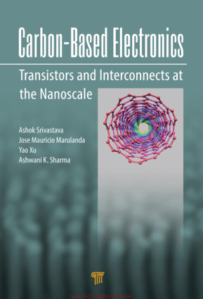 Carbon Based Electronics Transistors And Interconnects At The Nanoscale By Ashok Srivastava, Ashwani Sharma, Jose Mauricio Marulanda, and Yao Xu