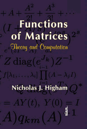 Functions of Matrices Theory and Computation Nicholas J. Higham