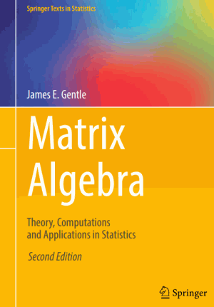 Matrix Algebra Theory Computations and Applications In Statistics Second Edition By James E Gentle