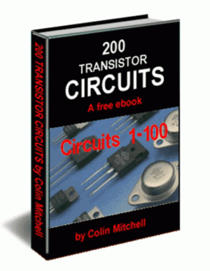 200 Transistor Circuits A Free eBook Circuits 1 to 100 by Colin Mitchell