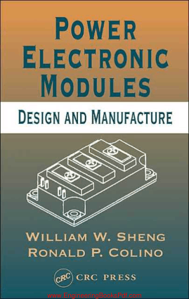 Power Electronic Modules Design and Manufacture By William W Sheng and Ronald P Colino