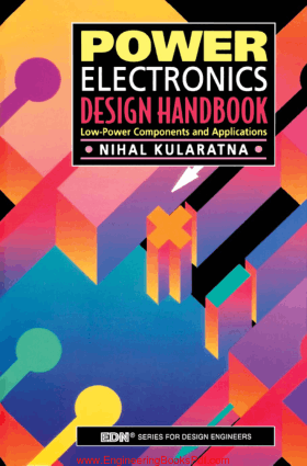 Power Electronics Design Handbook Low Power Components and Applications By Nihal Kularatna