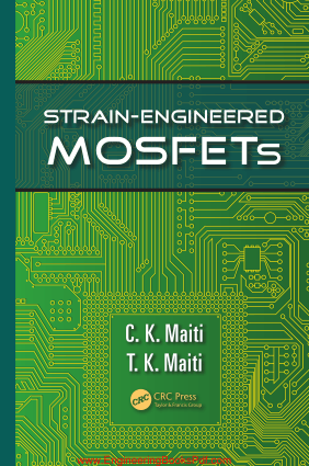 Strain Engineered MOSFETs By C K Maiti and T K Maiti