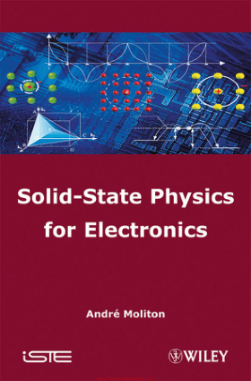 Solid State Physics for Electronics by Andre Moliton