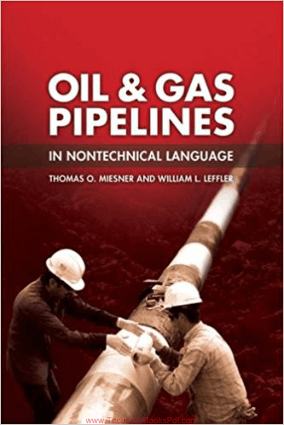 Oil and Gas Pipelines in Nontechnical Language By Thomas O Miesner and William L Leffler