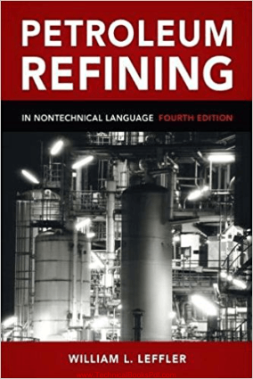 Petroleum Refining in Nontechnical Language By William L Leffler