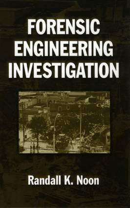 Forensic Engineering Investigation by Randall K Noon