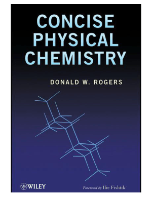 Concise Physical Chemistry By Donald W. Rogers