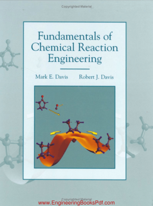 Fundamentals of Chemical Reaction Engineering by MarkE.Davis and RobertJ.Davis