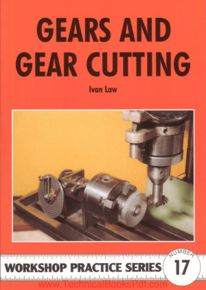 Workshop Practice Series 17 Gears and Gear Cutting