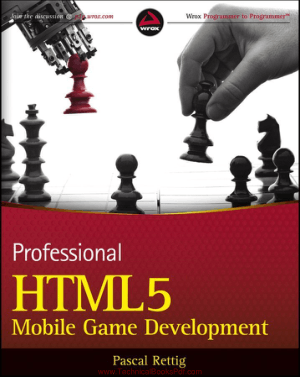 Professional HTML5 Mobile Game Development By Pascal Rettig