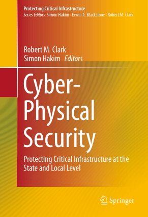 Cyber Physical Security By Robert M Clark and Simon Hakim