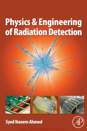 Physics and Engineering of Radiation Detection By Syed Naeem Ahmed