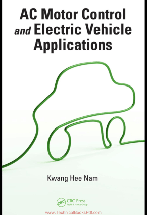 AC Motor Control and Electric Vehicle Applications By Kwang Hee Nam