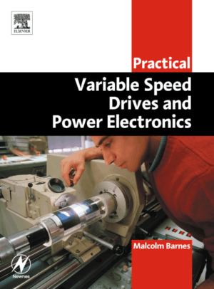 Practical Variable Speed Drives and Power Electronics By Malcolm Barnes
