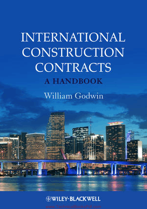 International Construction Contracts A Handbook By William Godwin
