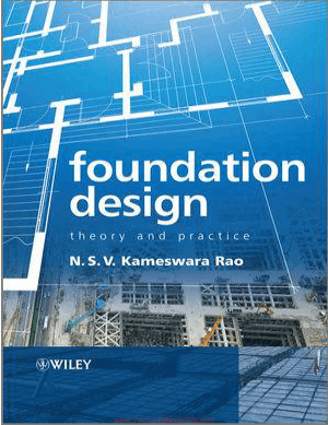 Foundation Design Theory and Practice By N. S. V. Kameswara Rao