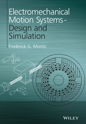 Electromechanical Motion Systems Design and Simulation By Frederick G Moritz