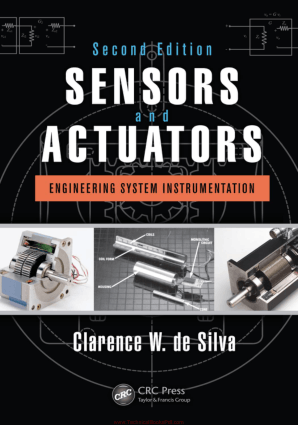 Download Free Sensors and Actuators Engineering System Instrumentation second Edition Book Author Clarence W de Silva