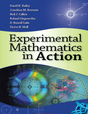 Experimental Mathematics In Action By David H. Bailey, Jonathan M. Borwein, Neil J. Calkin, Roland Girgensohn, D. Russell Luke and Victor H. Moll