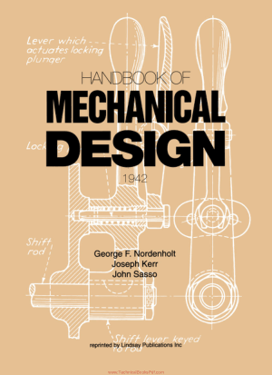 Handbook of Mechanical Design By George F Nordenholt and Joseph Kerr and John Sasso