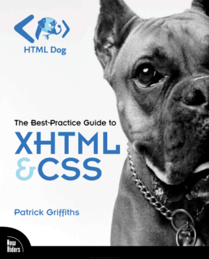 The Best Practice Guide to XHTML and CSS