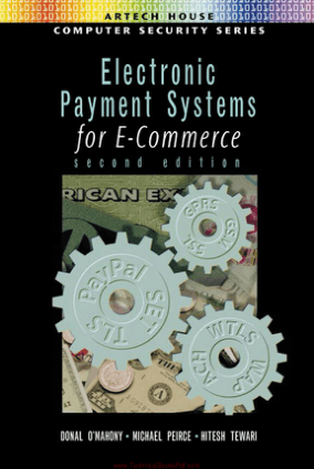Electronic Payment Systems for E-Commerce 2nd Edition By Donal O Mahony and Michael Peirce and Hitesh Tewari