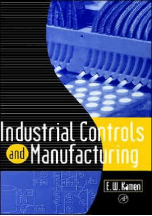 Introduction to Industrial Controls and Manufacturing By E W Kamen