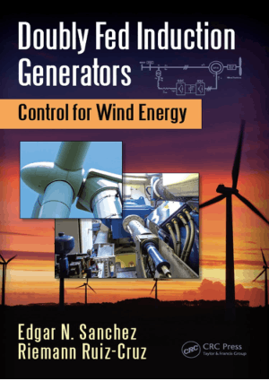 Doubly Fed Induction Generators Control for Wind Energy By Edgar N Sanchez and Riemann Ruiz Cruz