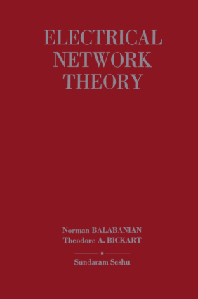 Electrical Network Theory By Norman Balabanian and Theodore A Bickart