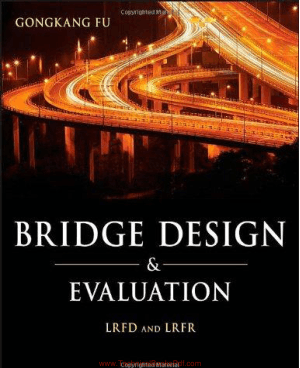 Bridge Design and Evaluation LRFD and LRFR By Gongkang Fu