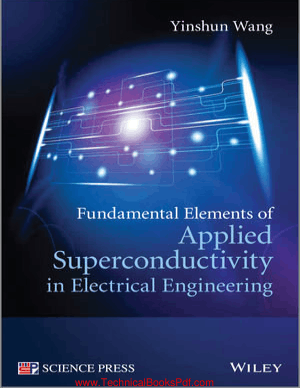 Fundamental Elements of Applied Superconductivity in Electrical Engineering By Yinshun Wangauth