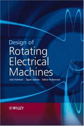 Design of Rotating Electrical Machines By Juha Pyrhonen and Tapani Jokinen and Val eria Hrabovcova