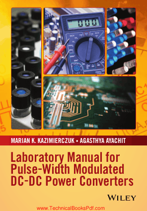 Laboratory Manual for Pulse Width Modulated DC DC Power Converters By M K Kazimierczuk and A Ayachit