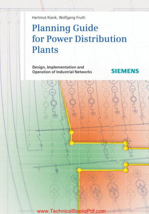 Planning Guide for Power Distribution Plants Design Implementation and Operation of Industrial Networks by Hartmut Kiank and Wolfgang Fruth