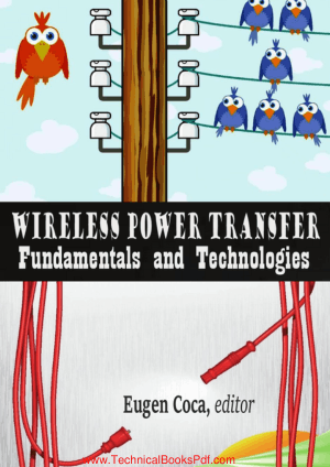 Wireless Power Transfer Fundamentals and Technologies By Eugen Coca