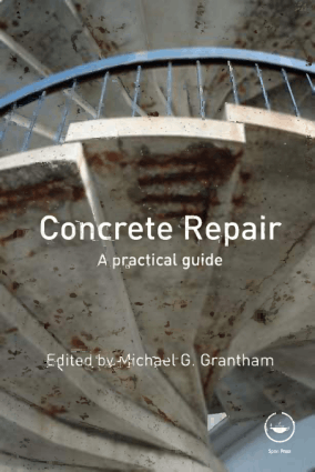 Concrete Repair A practical guide by Michael G. Grantham