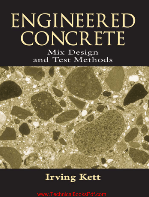 Engineered Concrete Mix Design and Test Methods Concrete Technology Series By Irving Kett