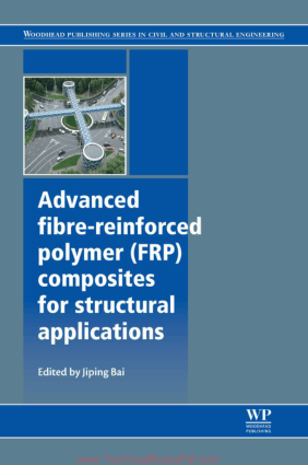 Advanced Fibre-Reinforced Polymer FRP Composites for Structural Applications By Jiping Bai