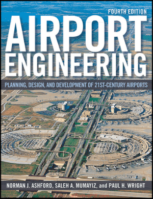Airport Engineering Planning Design and Development of 21st Century Airports Fourth Edition By Norman J Ashford and Saleh Mumayiz and Paul H Wright